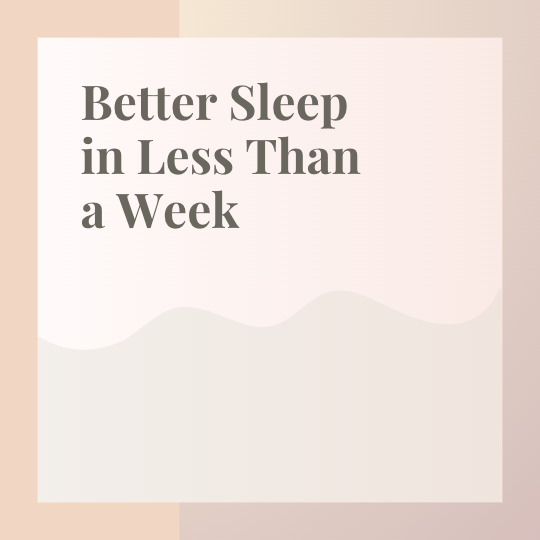 A light pink graphic background with the text "Better Sleep in Less Than a Week"